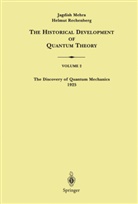 Jagdis Mehra, Jagdish Mehra, Helmut Rechenberg, Springer - The Discovery of Quantum Mechanics 1925