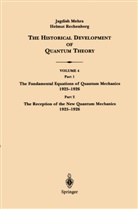 Jagdis Mehra, Jagdish Mehra, Helmut Rechenberg - The Historical Development of Quantum Theory - 4: The Historical Development of Quantum Theory
