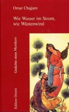 Oma Chajjam, Omar Chajjam, Omar Khayyam, Omar Chajjam, Khosro Naghed, Khossr Naghed... - Wie Wasser im Strom, wie Wüstenwind