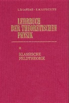 Lev D. Landau, Lew D. Landau, Evgenij M. Lifschitz, Ewgeni M. Lifschitz, Hans G Schöpf - Lehrbuch der theoretischen Physik - Bd.2: Klassische Feldtheorie