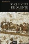 Paul H. Freedman - Lo que vino de Oriente : las especias y la imaginación medieval