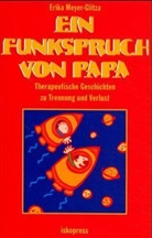 Meyer-Glitza, Erika Meyer-Glitza - Ein Funkspruch von Papa