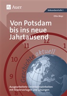 Otto Mayr - Geschichte aktuell: Von Potsdam bis ins neue Jahrtausend