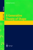Michael Leyton - A Generative Theory of Shape