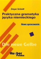 Hilke Dreyer, Richard Schmitt - Lehr- und Übungsbuch der deutschen Grammatik, Neubearbeitung: Deutsch-Polnisch, Praktyczna gramatyka jezyka niemieckiego