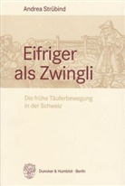 Andrea Strübind - Eifriger als Zwingli.