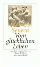 Seneca, der Jüngere Seneca, Hein Berthold, Heinz Berthold - Vom glücklichen Leben