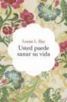 Louise L. Hay - Usted puede sanar su vida