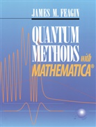 J. Feagin, James F Feagin, James F. Feagin, James M. Feagin - Quantum Methods with Mathematica®