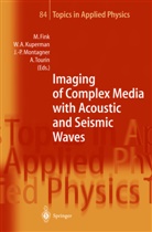 Mathias Fink, William A. Kuperman, Jean-Paul Montagner, Arnaud Tourin - Imaging of Complex Media with Acoustic and Seismic Waves