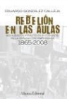 Eduardo GonzÃ¡lez Calleja, Eduardo Gonzalez Calleja, Eduardo González Calleja, Eduardo . . . [et al. ] González Calleja - Rebelión en las aulas : movilización y protesta estudiantil en la España contemporánea, 1865-2008
