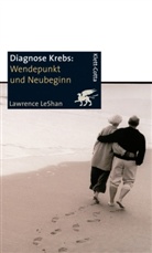 Lawrence LeShan - Diagnose Krebs, Wendepunkt und Neubeginn
