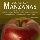 Olwen Woodier - Cocinar con manzanas : m&aacute;s de 140 recetas de desayunos, bebidas, aperitivos, sopas, ensaladas--