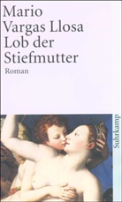 Vargas Llosa, Mario Vargas Llosa - Lob der Stiefmutter