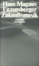 Hans M. Enzensberger, Hans Magnus Enzensberger - Zukunftsmusik