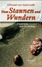 Elftraud von Kalckreuth - Vom Staunen und Wundern