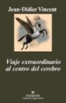 Jean-Didier Vincent - Viaje extraordinario al centro del cerebro