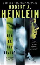 Robert A. Heinlein - For Us the Living