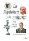 Julio Rodríguez Puértolas, Julio . . . [Et Al. ] Rodríguez Puértolas - La República y la cultura : paz, guerra y exilio