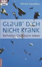 Ulrich Giesekus - Glaub dich nicht krank