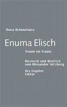 Anna Achmatowa, Alexander Nitzberg, Urs Engeler - Enuma Elisch. Traum im Traum