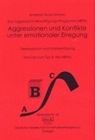 Andreas Dutschmann, Andreas (Dipl. Psych. Dr.) Dutschmann - Das ABPro - Aggressions-Bewältigungs-Programm / Aggressionen und Konflikte unter emotionelaer Erregung