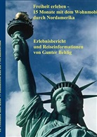 Gunter Behlig - Freiheit erleben - 15 Monate mit dem Wohnmobil durch Nordamerika