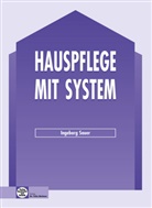 Ingeborg Sauer, Magdalena Stäblein - Hauspflege mit System: Lehrbuch