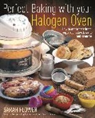 Sarah Flower - Perfect Baking With Your Halogen Oven