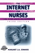 Margaret J A Edwards, Margaret J. A. Edwards, Margaret J.A. Edwards - The Internet for Nurses and Allied Health Professionals