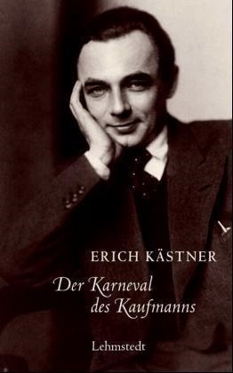 Erich Kästner, Klau Schuhmann, Klaus Schuhmann - Der Karneval des Kaufmanns Gesammelte Texte aus der Leipziger Zeit 1923-1927. Hrsg. v. Klaus Schuhmann