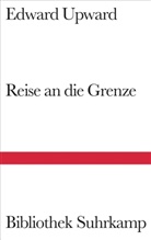 Edward Upward - Reise an die Grenze