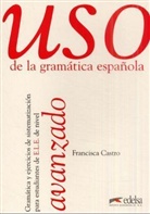 Francisca Castro - Uso de la gramatica espanola: Avanzado