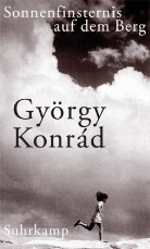 György Konrad, György Konrád - Sonnenfinsternis auf dem Berg