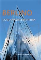 Michael Imhof, Leon Krempel - Berlino La Nuova Architettura