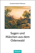 Hubrich-Messow, Gundul Hubrich-Messow, Gundula Hubrich-Messow - Sagen und Märchen aus dem Odenwald
