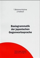T Bluhme-Kojima, T. Bluhme-Kojima, FRÖHLICH, J Fröhlich, J. Fröhlich - Basisgrammatik der japanischen Gegenwartssprache