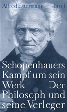 Alfred Estermann - Schopenhauers Kampf um sein Werk