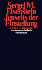 Sergej Eisenstein, Sergej M. Eisenstein, Helmut H. Diederichs, Felix Lenz - Jenseits der Einstellung