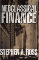 Stephen A Ross, Stephen A. Ross, Ross Stephen A. - Neoclassical Finance