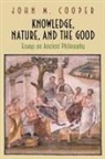 John Cooper, John M. Cooper - Knowledge, the Nature, and the Good