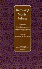 Robert W. Hefner, Dale Eickelman, Augustus Hefner, Robert Hefner, Robert W. Hefner - Remaking Muslim Politics