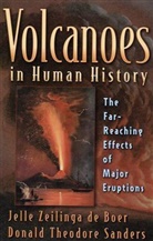 Jelle Zeilinga De Boer, Donald Sanders, Donald Th. Sanders, Donald Theodore Sanders, Sanders Donald Theodore, Jelle Zeilinga De Boer... - Volcanoes in Human History