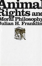 Julian Franklin, Julian H. Franklin - Animal Rights and Moral Philosophy