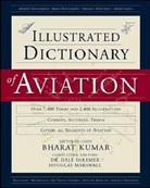 Dale De Remer, Dale DeRemer, DeRemer Dale, Bharat Kumar, Kumar Bharat, Douglas Marshall... - An Illustrated Dictionary of Aviation