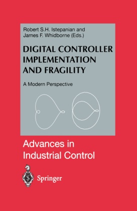 F Whidborne,  F Whidborne, R. S. H. Istepanian, Rober Istepanian, Robert Istepanian, J. F. Whidborne... - Digital Controller Implementation and Fragility - A Modern Perspective