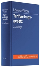 Löwisc, Manfre Löwisch, Manfred Löwisch, Rieble, Volker Rieble - Tarifvertragsgesetz (TVG), Kommentar