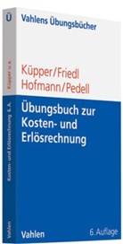 Gunthe Friedl, Chris Hofmann, Hans-Ulric Küpper, Hans-Ulrich Küpper - Übungsbuch zur Kosten- und Erlösrechnung
