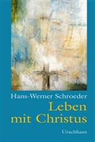 Hans W Schroeder, Hans-Werner Schroeder - Leben mit Christus