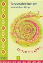 Michael Hepp, Michael Hepp - Tänze im Kreis, Tanzbeschreibungen. Tl.1